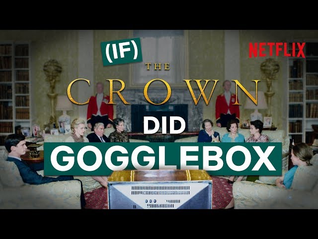 If The Royal Family Did Gogglebox | The Crown