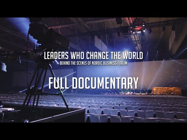 Leaders Who Change the World - Behind the Scenes of Nordic Business Forum - Full Documentary