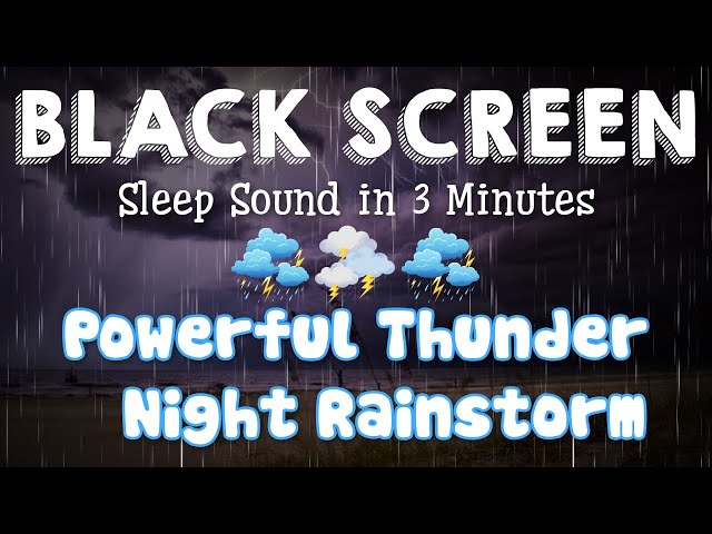 Sleep Sound in 3 Minutes 🌧️ Powerful Thunder & Night Rainstorm | BLACK SCREEN - 24 HOURS NO ADS