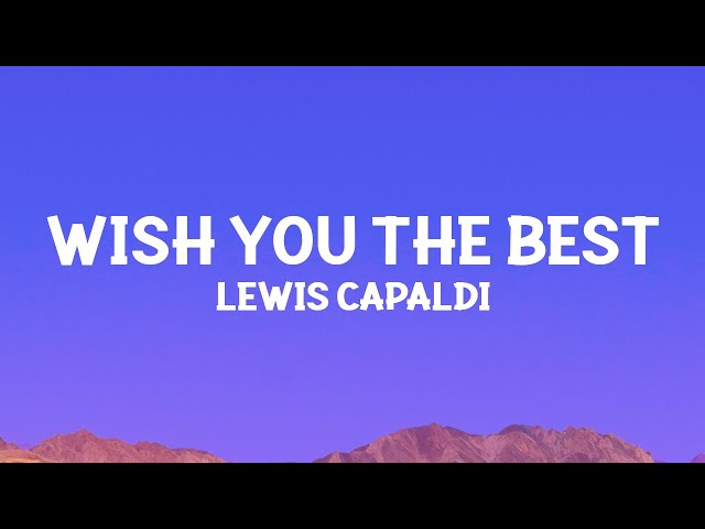 @LewisCapaldi  - Wish You The Best (Lyrics)