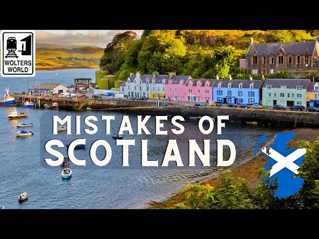 Mistakes Tourists Make in Scotland