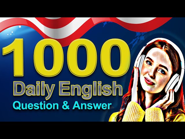 Everyday English Conversation Practice - 1000 Daily English Q&A Conversations Listening