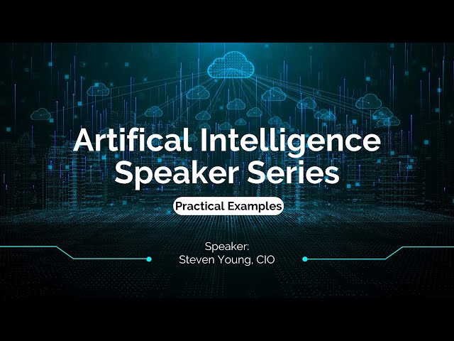 Ai Speaker Series: Practical Examples with Steven Young