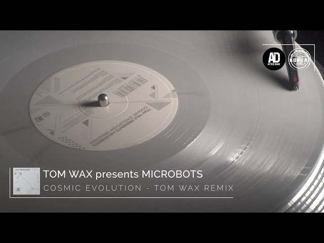 Tom Wax presents Microbots - Cosmic Evolution (Tom Wax Remix)