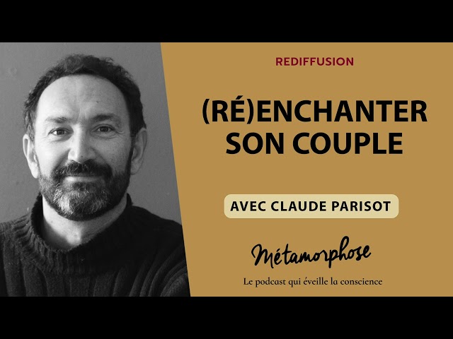 {REDIFF} Best-Of - Claude Parisot : (Ré)enchanter son couple