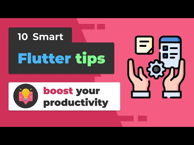 10 Flutter Tips to Be More Productive