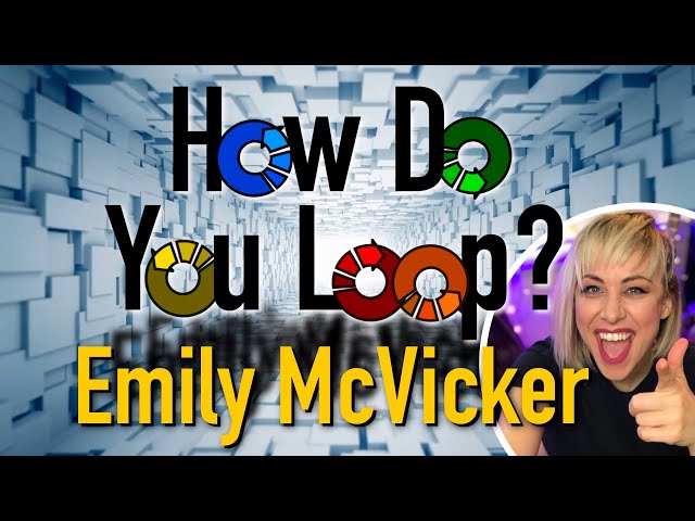How Do You Loop? - @Emily McVicker