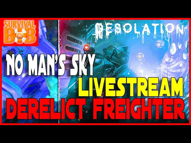 Desolation Update! Derelict Freighter Missions! No Mans Sky Multiplayer LiveStream!