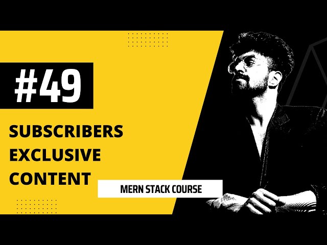 #49 Protecting Subscribers Exclusive Content, MERN STACK COURSE