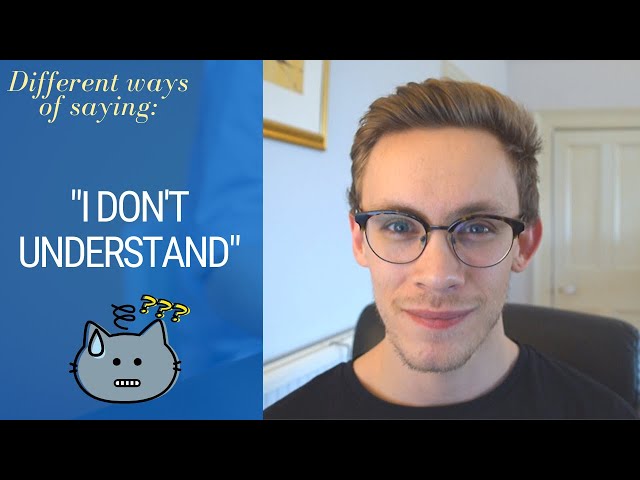 Different Ways to Say "I Don't Understand" - British English