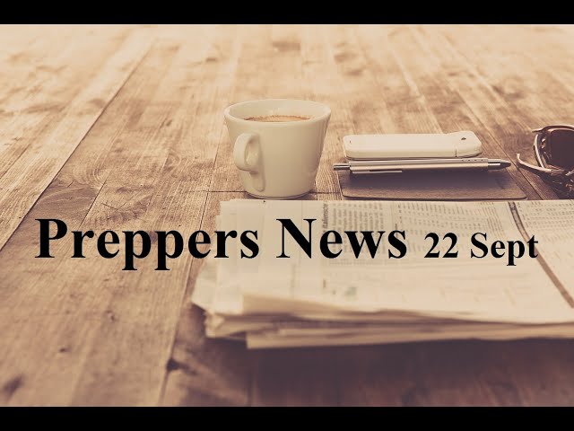 News for Preppers 22 Sept