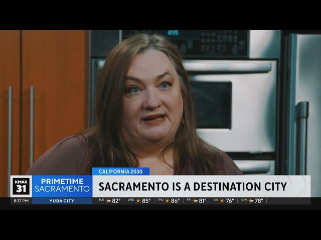 California 2030: Sacramento is a destination city