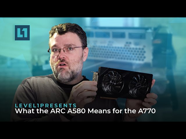 What the ARC A580 Means for the A770