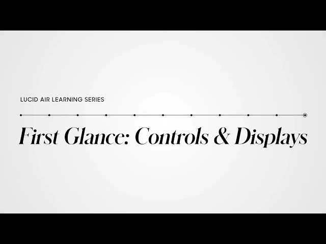 First Glance: Controls & Displays | Lucid Air Learning Series | Lucid Motors