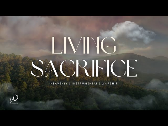 Worship Instrumental | LIVING SACRIFICE | Instrumental worship music | Piano Music