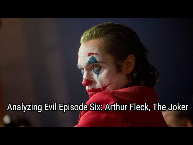 Analyzing Evil: Arthur Fleck From Joker