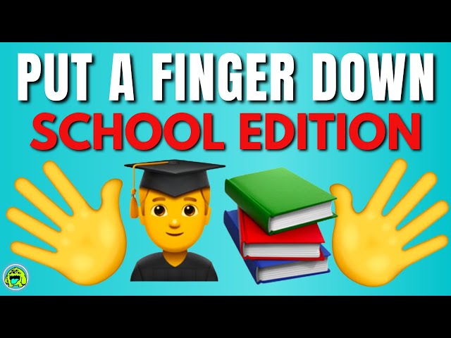 Put A Finger Down SCHOOL EDITION 📚👨‍🎓