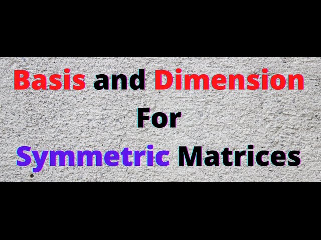 Basis and Dimension for Symmetric Matrices of Order n. Precise as well as Shortcut proof!