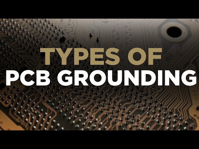 Types of PCB Grounding Explained | PCB Layout