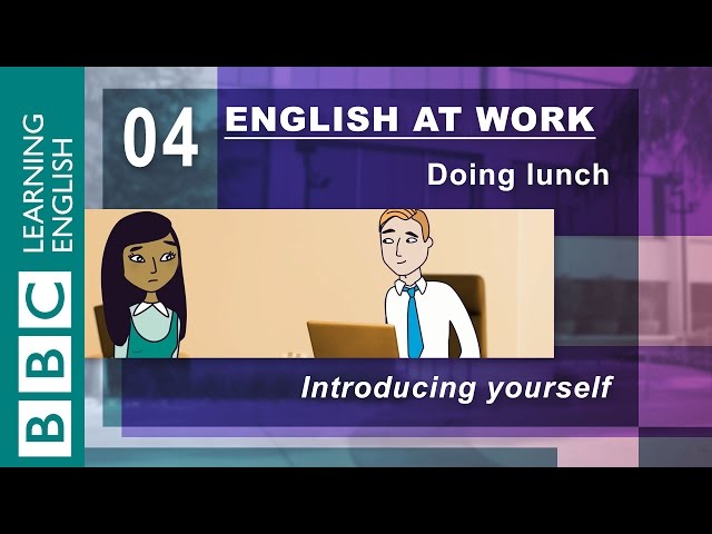 Introduce yourself and make some friends - 04 - English at Work