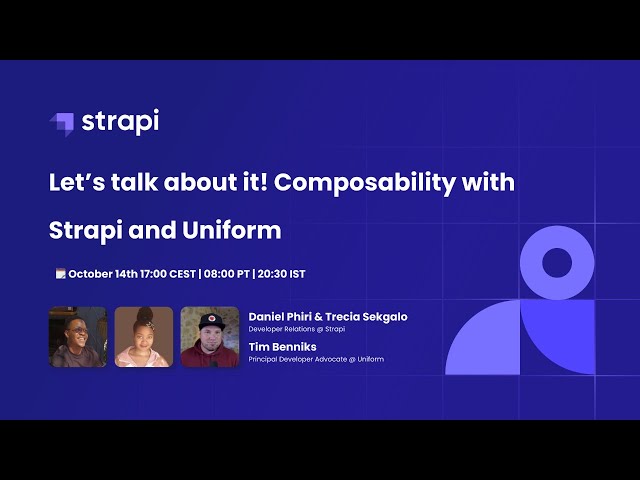 Let’s talk about it! Composability with   Strapi and Uniform