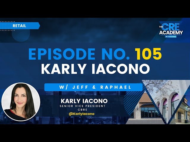 Episode #105 - Karly Iacono - Senior Vice President, CBRE - Retail Focus