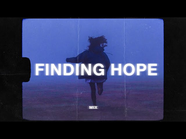 a finding hope mix (sad music playlist)