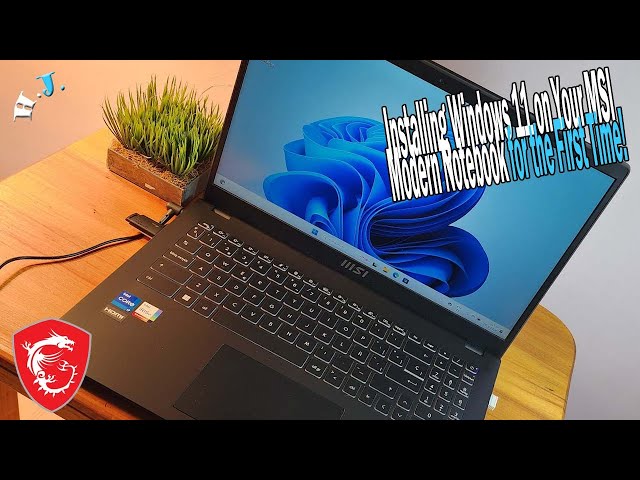 How to install  Windows 11 on MSI Modern Notebook for the First Time!