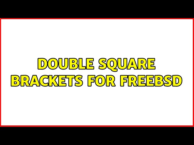 Unix & Linux: Double square brackets for FreeBSD (3 Solutions!!)