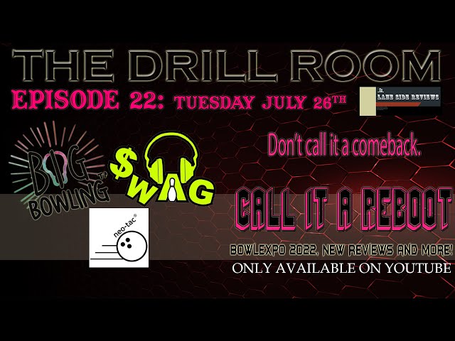 The Drill Room: Episode 22 - REBOOT!  Swag & Big Bowling, NEO-TAC and more!