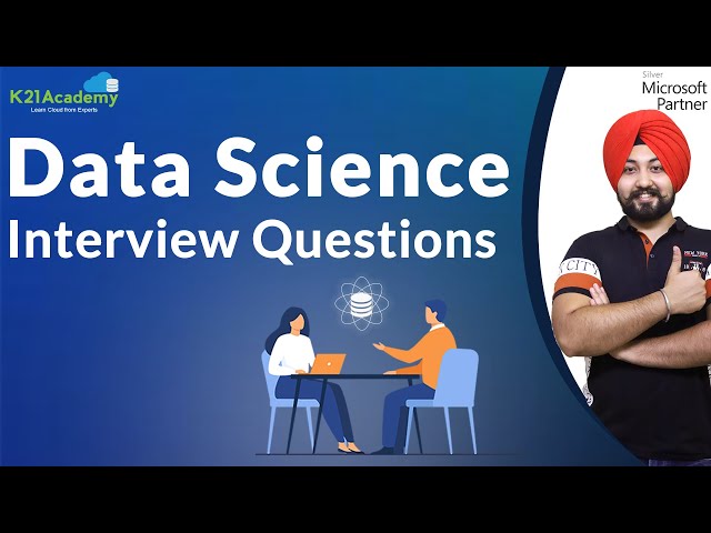 Top 50 Data Science Interview Questions and Answers for 2021 | Data Science Interviews | K21Academy