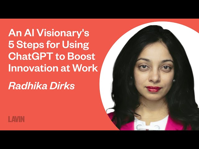An AI Visionary’s 5 Steps for Using ChatGPT to Boost Innovation at Work | Radhika Dirks