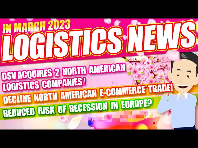 Logistice News in March 2023. North American News and Economic Recovery.