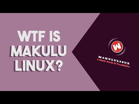 WTF is MakuluLinux?