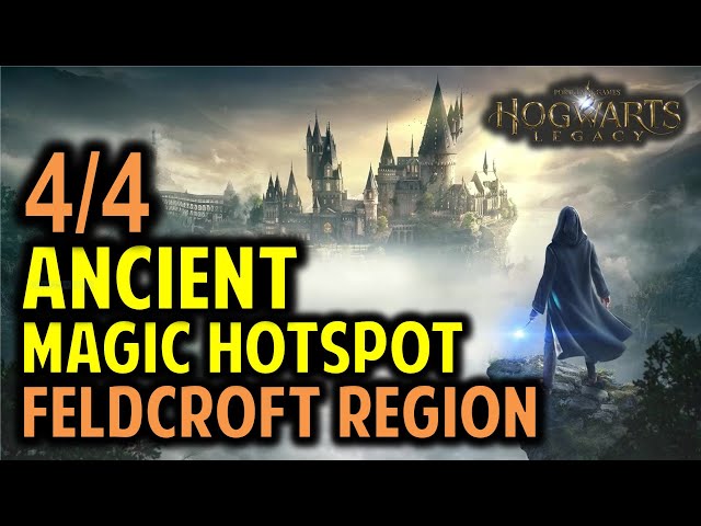 Feldcroft Region: All 4 Ancient Magic Hotspots Location & Guide | Hogwarts Legacy
