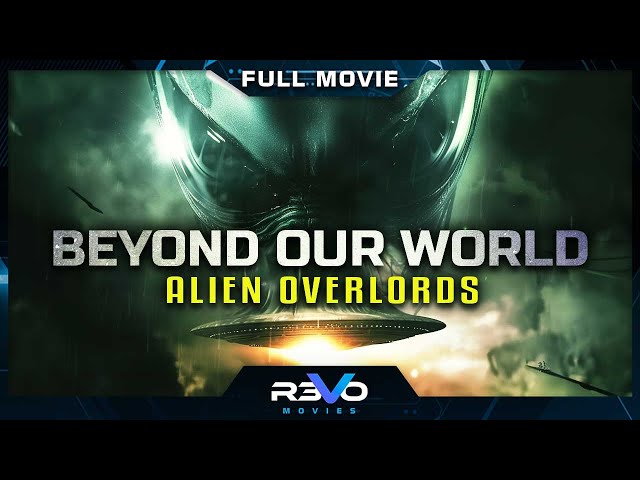 BEYOND OUR WORLD:ALIEN OVERLORDS | HD UFO DOCUMENTARY MOVIE | FULL FREE ALIEN FILM | REVO MOVIES