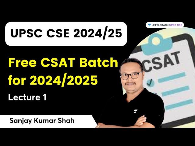 CSAT 2024/2025: Free Batch Lecture 1 | UPSC CSE 2024 | Sanjay Kumar Shah