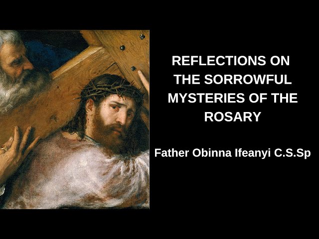 Reflections on the Sorrowful Mysteries of the Rosary