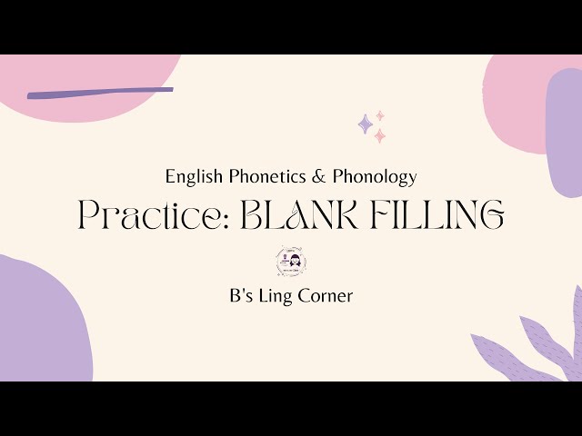 Practice: Blank filling || Phonetics & Phonology || B's Ling Corner
