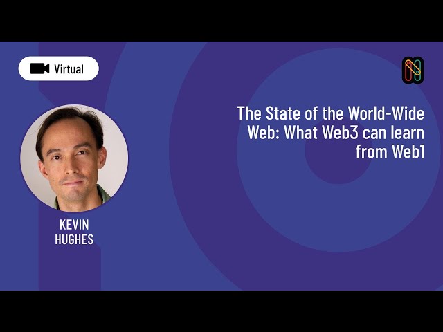 The State of the World Wide Web: What Web3 can learn from Web1 - Kevin Hughes