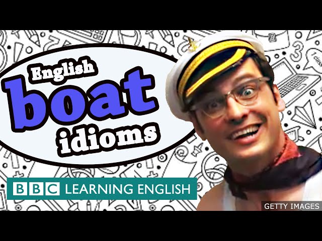 Boat idioms - Learn English idioms with The Teacher