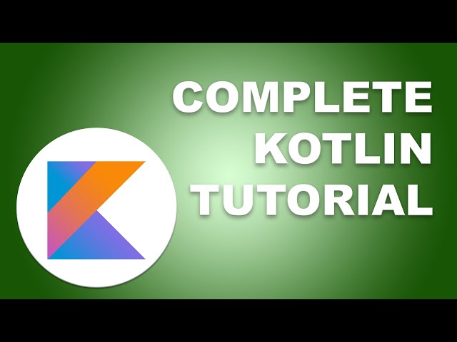 Complete Kotlin tutorial - fundamentals and intermediate concepts