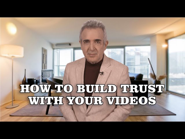 How to Build Trust With Your Videos