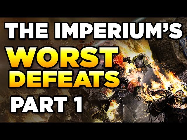THE IMPERIUM'S 10 WORST DEFEATS - PART 1 | WARHAMMER 40,000 Lore / History