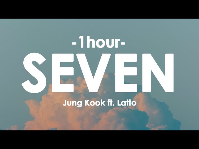 [1HOUR] - Jung Kook ft. Latto - SEVEN (Lyrics)