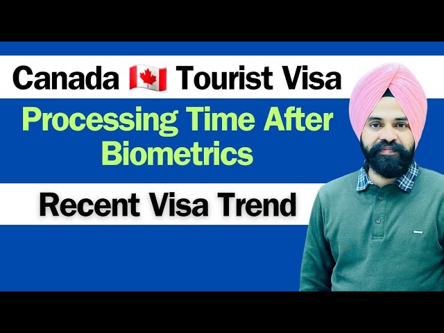 Canada Visitor Visa Process Time After Biometric 2024 || Recent Tourist Visa Trend