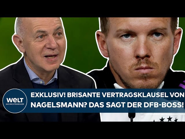 NEUENDORF EXKLUSIV: Brisante Vertragsklausel bei Bundestrainer Nagelsmann? Das sagt der DFB-Boss