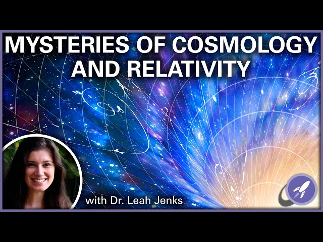 Cosmology and Relativity with Dr. Leah Jenks