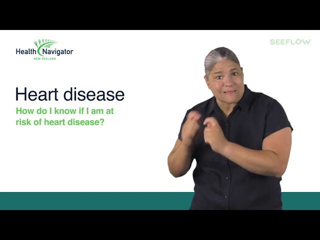 Heart disease – How do I know if I am at risk of heart disease? (NZ Sign Language)