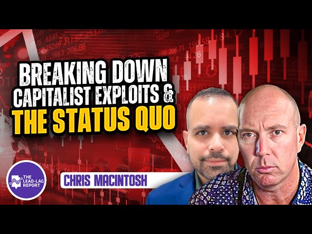 Unveiling the Capitalist's Underbelly: Chris MacIntosh in a Riveting Interview with Michael Gayed